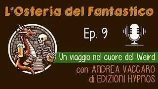 #9 - Un viaggio nel cuore del weird, con Andrea Vaccaro di Edizioni Hypnos