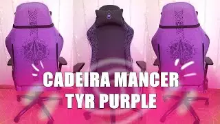 MONTANDO MINHA CADEIRA GAMER (MANCER TYR PURPLE EDITION)