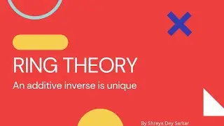 Additive Inverse of a ring is Unique || Full proof with hindi explanation