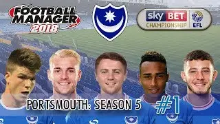 FM18 Portsmouth S5 E1 | WE NEVER LEFT! | Football Manager 2018