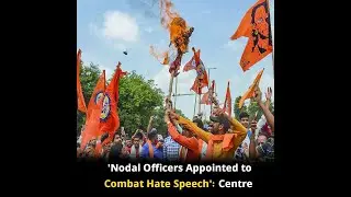 &lsquo;Nodal Officers Appointed in All States to Combat Hate Speech&rsquo;: Centre to SC