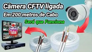 teste de câmera CFTV ligada Em cabo de 200 metros  será que funciona.