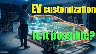 EV Customization: Is it possible? New projects  #evcar #evtruck   #electricvehicles #carcustom #ev