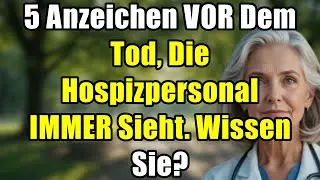 5 Anzeichen VOR dem Tod: Was Hospizpersonal bei Senioren IMMER sieht!