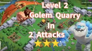 Level 2 Golem Quarry in just 2 attacks | Clash of clans |Clan capital attack strategy
