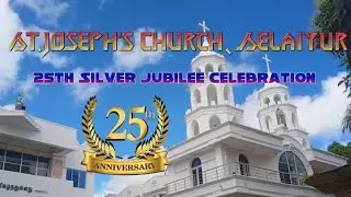 St. Joseph Church Selaiyur - 25 Years Celeberation