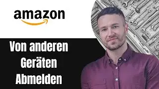 Amazon Konto von anderen Ger&auml;ten abmelden Tutorial