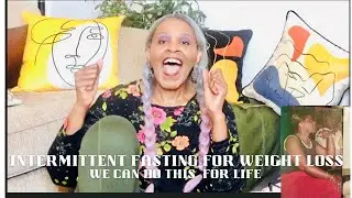 Intermittent fasting for weight loss!  We Can Do This For Life