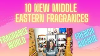 Middle Eastern Fragrance HAUL:  French Ave & Fragrance World