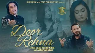 Door Rehna | Javed Bashir ft Akbar Ali Khan | Javed Bashir Music |