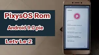 Letv le 2 first time ( PixysOS ROM Android pie 9.0 ) | installation | review |😀😀