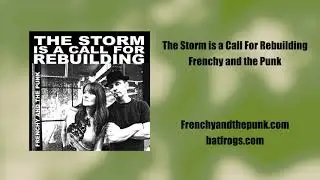 Frenchy and the Punk - 'The Storm is a Call for Rebuilding' (Single)