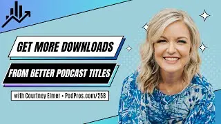 How to Get More Podcast Downloads By Making Clickworthy Episode Titles