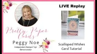 Sneak Peek: Scalloped Wishes Card Tutorial!