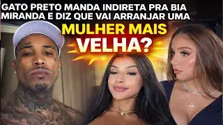 GATO PRETO MANDA INDIRETA PRA BIA MIRANDA E DIZ QUE VAI NAMORAR UMA COROA