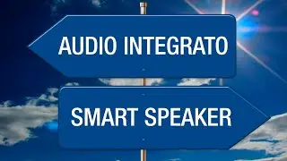 Smart Speaker o impianto audio integrato?