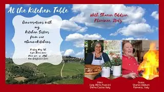 At the Kitchen Table- Guest Sharon Oddson. Florence, Italy