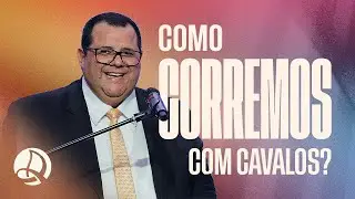 Como Corremos Com Cavalos? | Pr. Henrique Régis