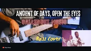 Ancient of Days x Open the eyes of my heart- CalledOut Music (BASS COVER)
