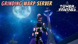Weekend Grinding-Tower of Fantasy Warp Server