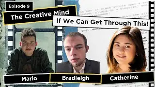 The Creative Mind Ep 9 - ***We Can Get Through Anything!***