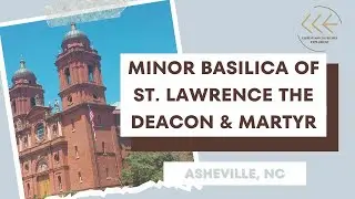 Basilica of St. Lawrence the Deacon & Martyr in Asheville, North Carolina, USA