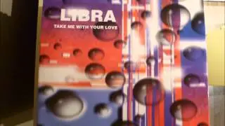 Libra - Take Me With Your Love