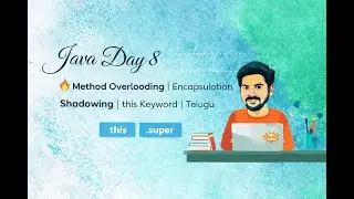 Java Day 8 🔥 Method Overloading | Encapsulation | Shadowing | this Keyword | Telugu