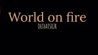 OHTHATSO2R - (World on fire) - (Video)