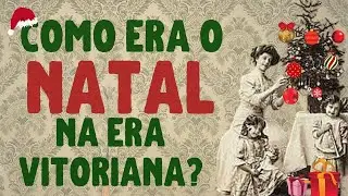 🎄 Natal na Era Vitoriana: Como as famílias comemoravam o natal no século 19