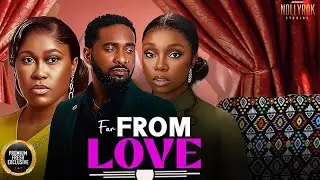 FAR FROM LOVE (UZOR ARUKWE UCHE JOMBO BAMBAM OLAWUNMI) - Nigerian Movies 2026 latest full movies