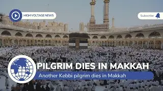 Nigerian Pilgrim dies During Hajj in Makkah
