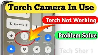 Torch not working | Torch camera in use | Camera in use flashlight Problem