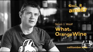 Interview with Simon J. Woolf | Skin contact white wine | Call it Amber