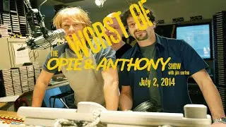 The Opie and Anthony Show - July 2, 2014 (Full Show) (Worst Of) (Unedited)