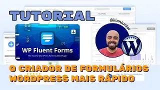 Tutorial: Fluent Forms Pro - O criador de formul&aacute;rios WordPress mais r&aacute;pido