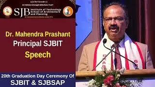 Dr. Mahendra Prashant - Principal SJBIT Speech | 20th Graduation Day Ceremony Of SJBIT & SJBSAP |BGS