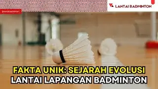 🔴Fakta Unik Sejarah Evolusi Lantai Lapangan Badminton.