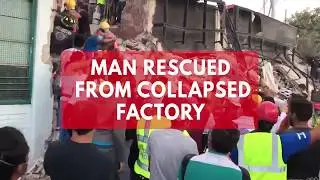 Man Rescued After Mexico City Factory Collapse During Earthquake