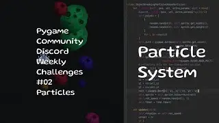 Particle Effects | Pygame Community Discord Weekly Challenge 02 - Particles