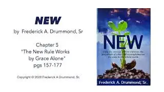 NEW, Section 2, Chapter 5&mdash;&ldquo;The New Rule Works by Grace Alone,&rdquo; pgs 157-177