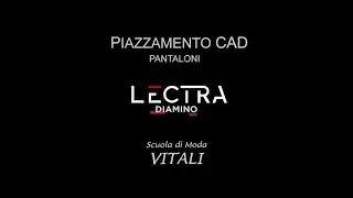 Diamino Lectra, lezioni ON-LINE, Piazzamenti CAD, Scuola di Moda Vitali