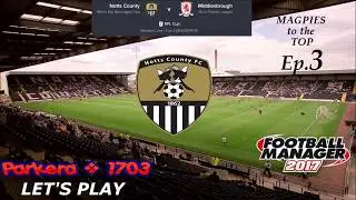 FM17 Lets Play Magpies to the Top Ep3 - EFL Cup Rd2 Notts Co v Middlesbrough - Football Manager 2017