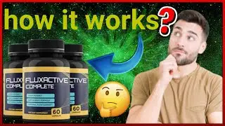 How Fluxactive complete works? (how it works Fluxactive complete review)