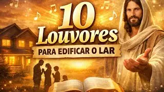LOUVORES IN&Eacute;DITOS PARA EDIFICAR O LAR inspirados na biblia