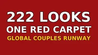 222 Looks, One Red Carpet &ndash; Global Couples Runway ✨