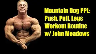 Mountain Dog PPL  Push, Pull, Legs Workout Routine w  John Meadows