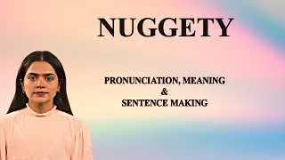 Nuggety - Meaning_&_Pronunciation_Word_World_Audio_Video_Dictionary