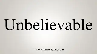 How To Say Unbelievable