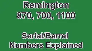 Remington 870, 700, 1100 Serial/Barrel Number Lookup
